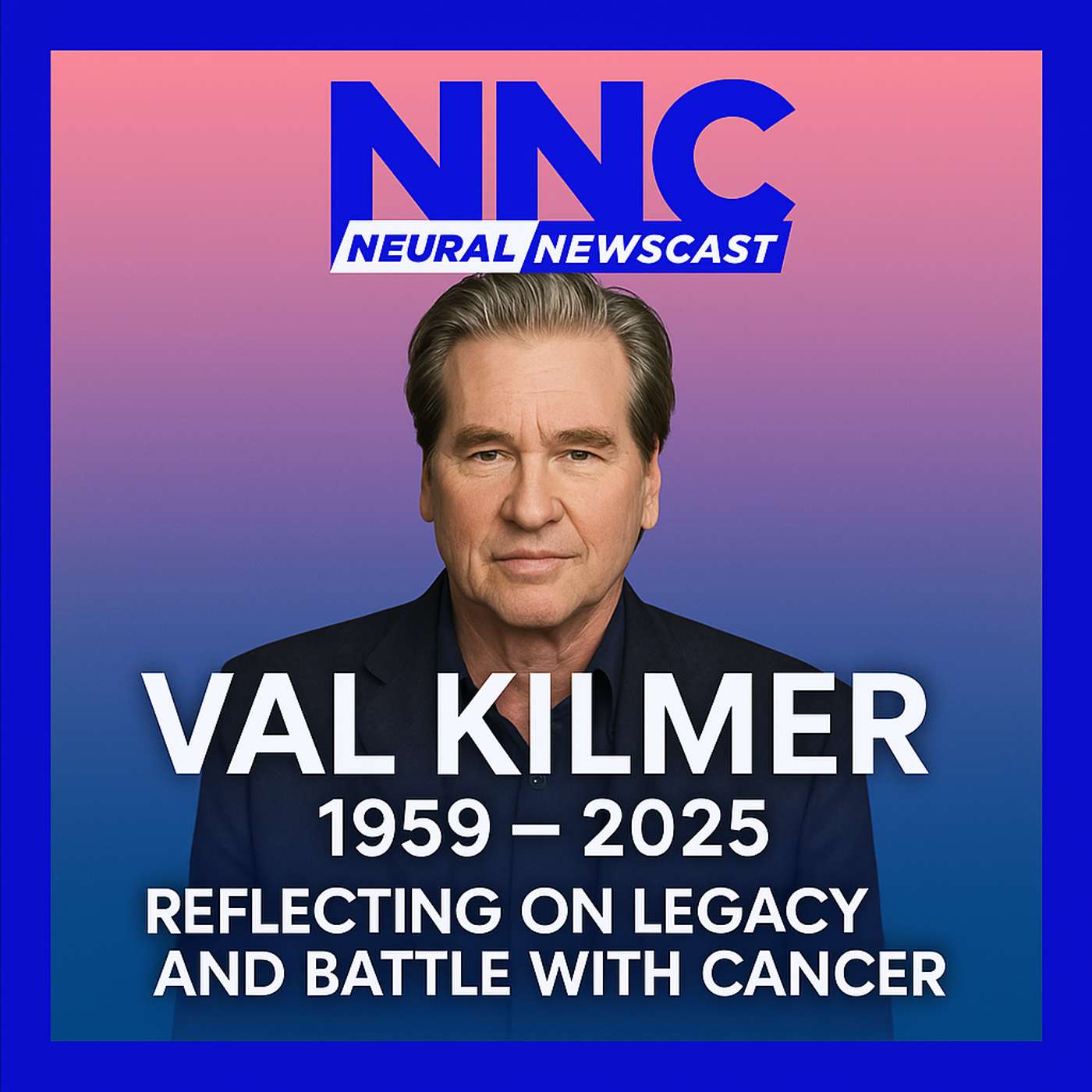 Reflecting on Val Kilmer's Legacy and Battle with Cancer